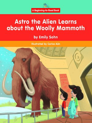 cover image of Astro the Alien Learns about the Woolly Mammoth